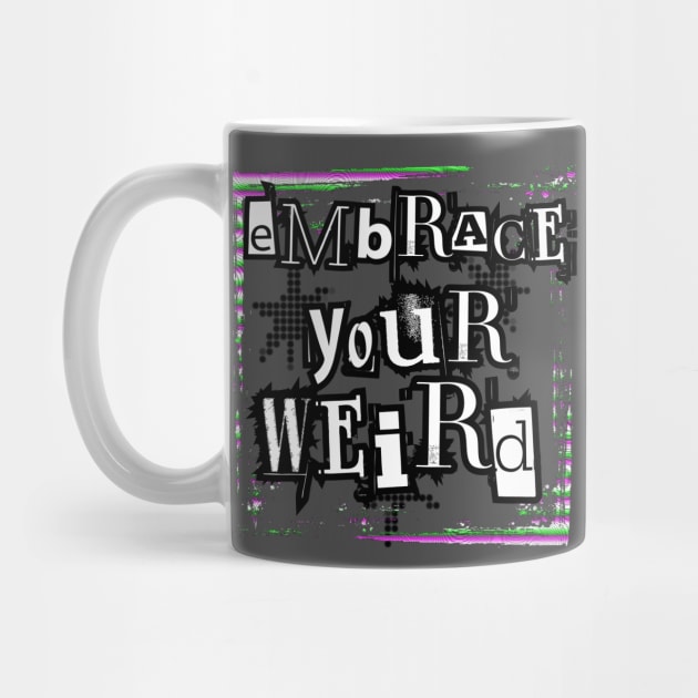 Embrace your weird by Kbetz